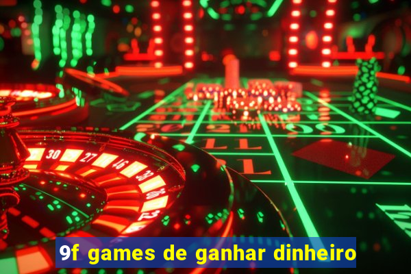 9f games de ganhar dinheiro